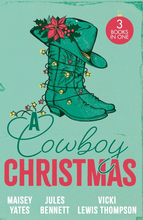A Cowboy Christmas: Rancher's Snowed-In Reunion (The Carsons of Lone Rock) / A Texan For Christmas / Cowboy Unwrapped by Maisey Yates, Jules Bennett and Vicki Lewis Thompson