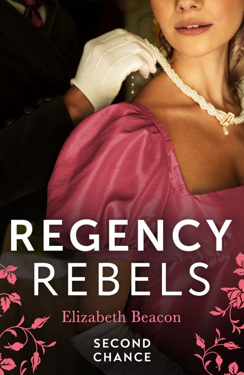 Regency Rebels: Second Chance: Unsuitable Bride for a Viscount / A Wedding for the Scandalous Heiress by Elizabeth Beacon (9780008939373)