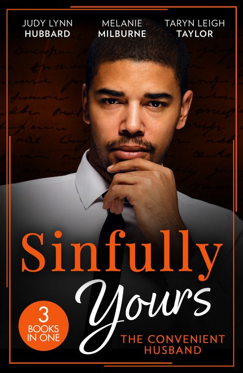 Sinfully Yours: The Convenient Husband: These Arms of Mine (Kimani Hotties) / His Innocent's Passionate Awakening / Guilty Pleasure by Judy Lynn Hubbard, Melanie Milburne and Taryn Leigh Taylor